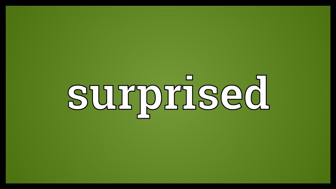 Surprised đi với giới từ gì? "surprised by" or "surprised at"?
